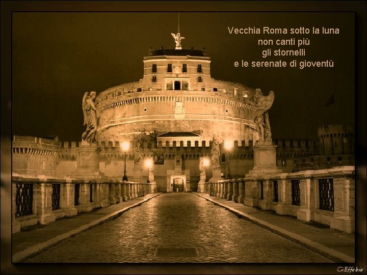 Vecchia Roma sotto la luna non canti più gli stornelli e le serenate di