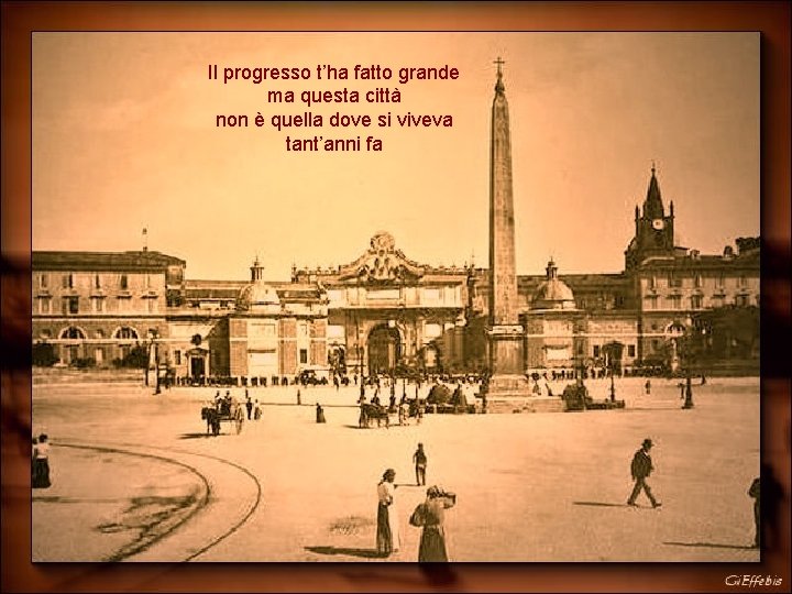 Il progresso t’ha fatto grande ma questa città non è quella dove si viveva
