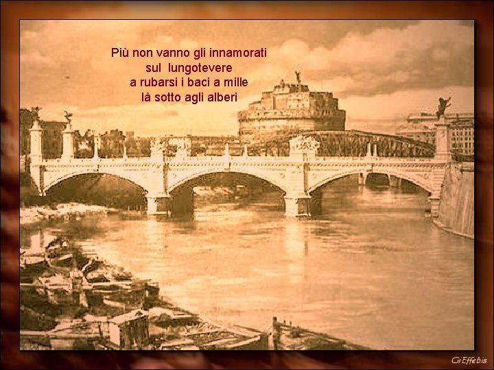 Più non vanno gli innamorati sul lungotevere a rubarsi i baci a mille là