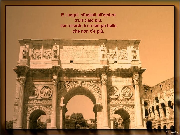 E i sogni, sfogliati all’ombra d’un cielo blu, son ricordi di un tempo bello