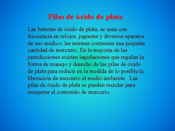 Pilas de óxido de plata Las baterías de óxido de plata, se usan con