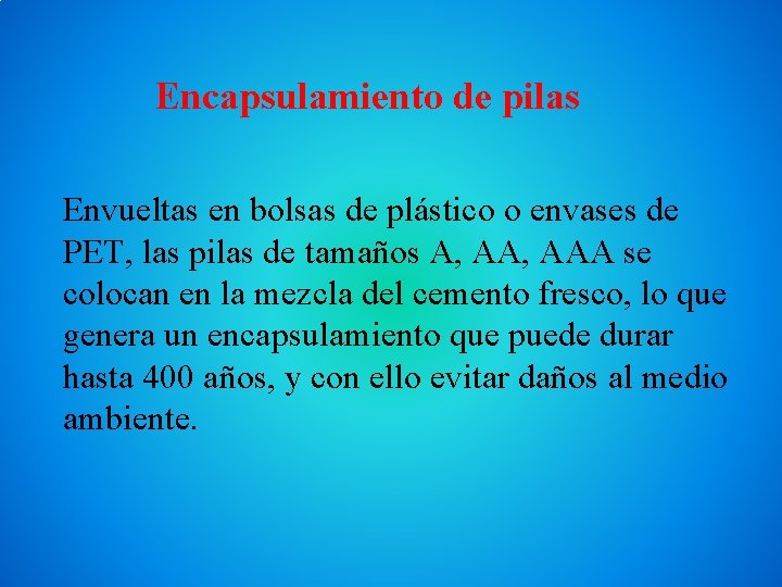 Encapsulamiento de pilas Envueltas en bolsas de plástico o envases de PET, las pilas