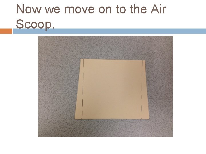 Now we move on to the Air Scoop. 