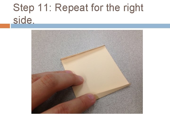 Step 11: Repeat for the right side. 