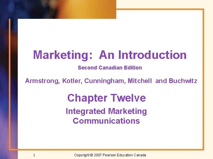 Marketing: An Introduction Second Canadian Edition Armstrong, Kotler, Cunningham, Mitchell and Buchwitz Chapter Twelve