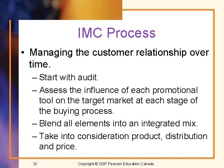 IMC Process • Managing the customer relationship over time. – Start with audit. –