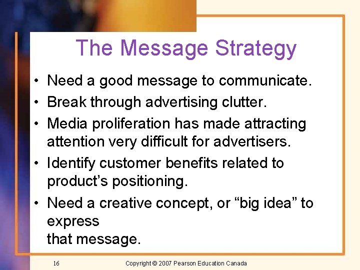 The Message Strategy • Need a good message to communicate. • Break through advertising