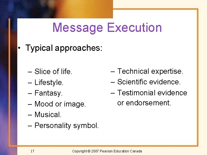 Message Execution • Typical approaches: – Slice of life. – Lifestyle. – Fantasy. –