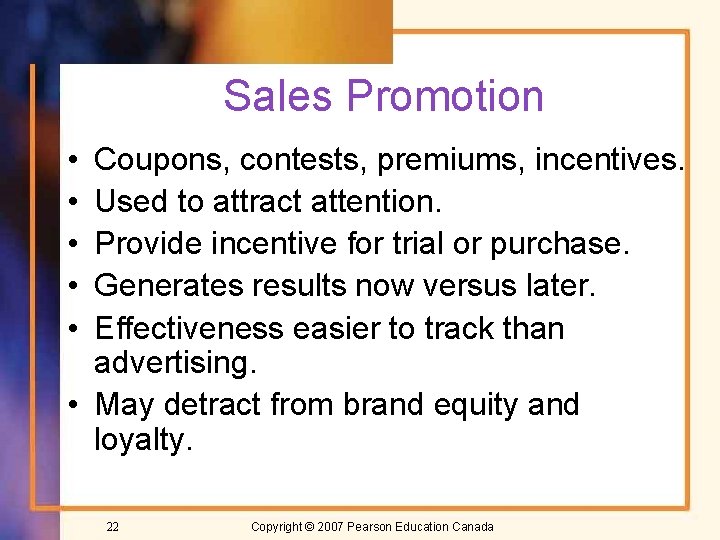 Sales Promotion • • • Coupons, contests, premiums, incentives. Used to attract attention. Provide