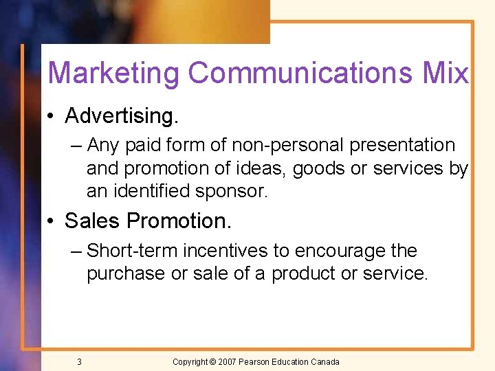 Marketing Communications Mix • Advertising. – Any paid form of non-personal presentation and promotion