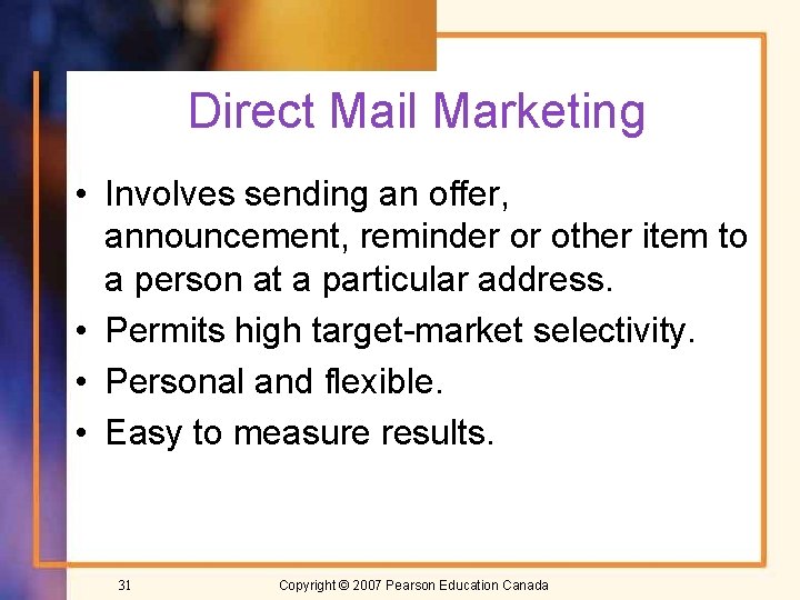 Direct Mail Marketing • Involves sending an offer, announcement, reminder or other item to