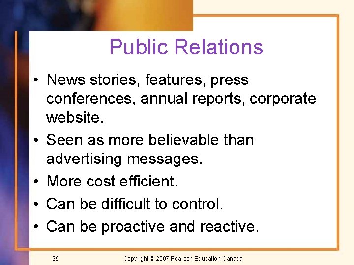 Public Relations • News stories, features, press conferences, annual reports, corporate website. • Seen