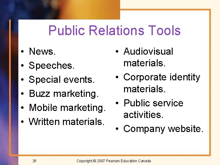Public Relations Tools • • • News. • Audiovisual materials. Speeches. • Corporate identity