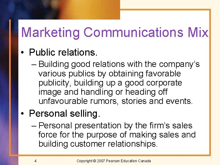 Marketing Communications Mix • Public relations. – Building good relations with the company’s various