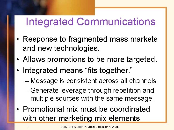 Integrated Communications • Response to fragmented mass markets and new technologies. • Allows promotions
