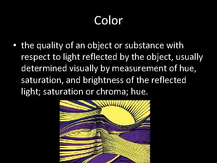Color • the quality of an object or substance with respect to light reflected
