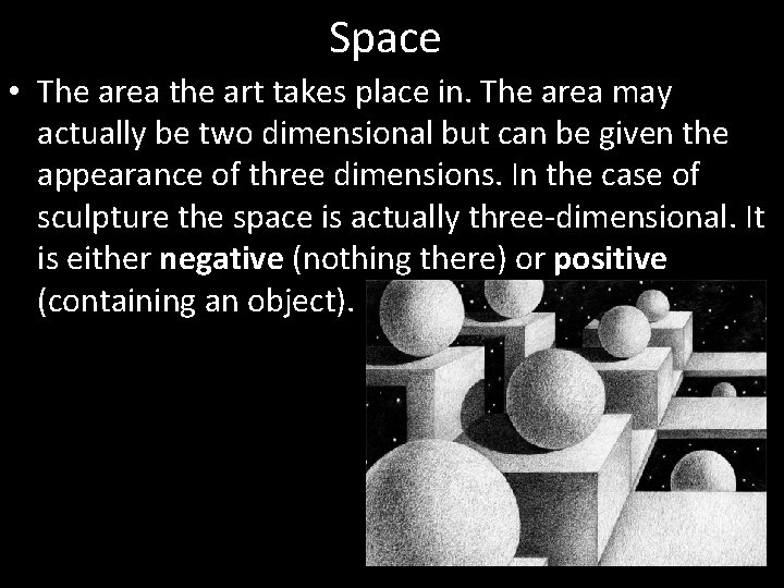 Space • The area the art takes place in. The area may actually be