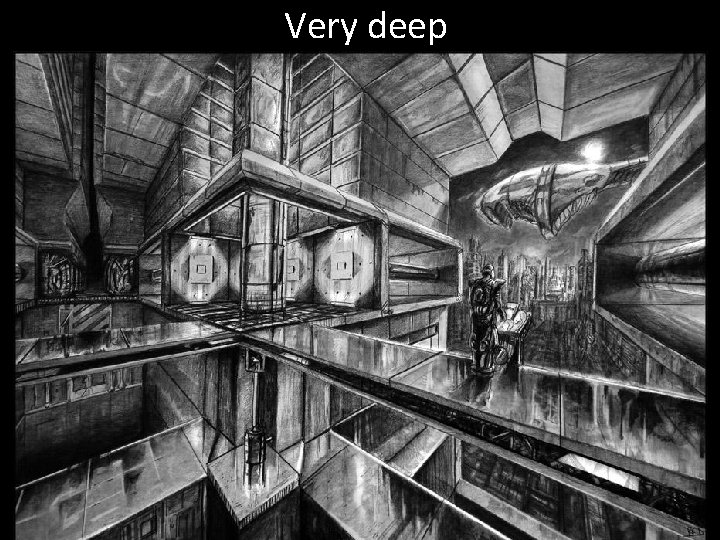 Very deep 