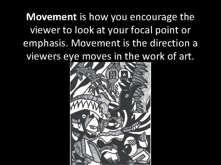 Movement is how you encourage the viewer to look at your focal point or