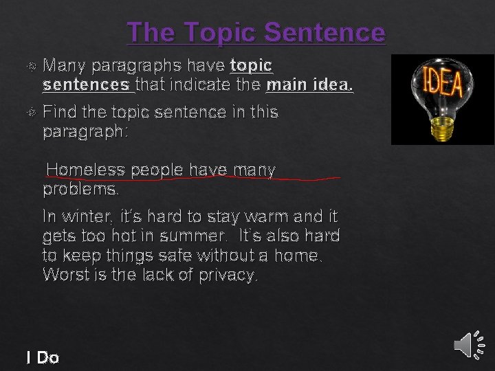 The Topic Sentence Many paragraphs have topic sentences that indicate the main idea. Find