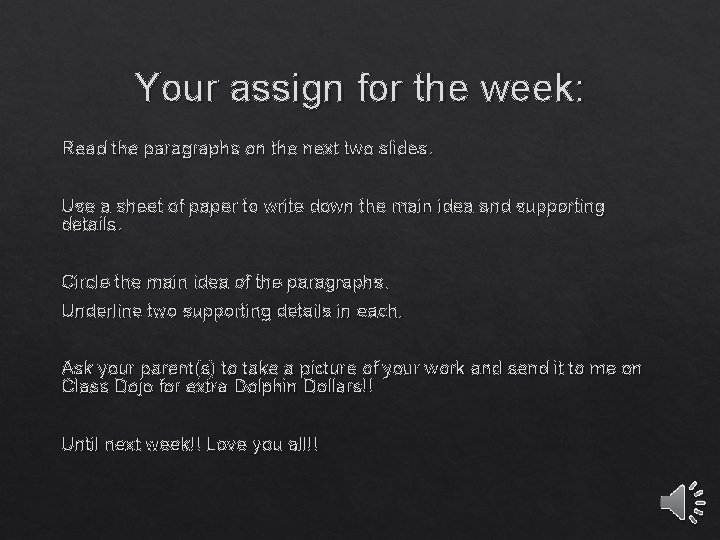 Your assign for the week: Read the paragraphs on the next two slides. Use