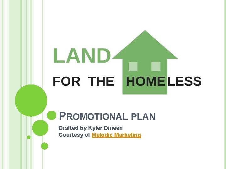 PROMOTIONAL PLAN Drafted by Kyler Dineen Courtesy of Melodic Marketing 