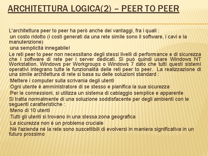 ARCHITETTURA LOGICA(2) – PEER TO PEER L'architettura peer to peer ha però anche dei