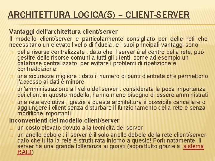 ARCHITETTURA LOGICA(5) – CLIENT-SERVER Vantaggi dell'architettura client/server Il modello client/server è particolarmente consigliato per