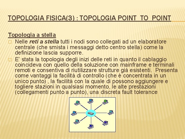 TOPOLOGIA FISICA(3) : TOPOLOGIA POINT TO POINT Topologia a stella � Nelle reti a