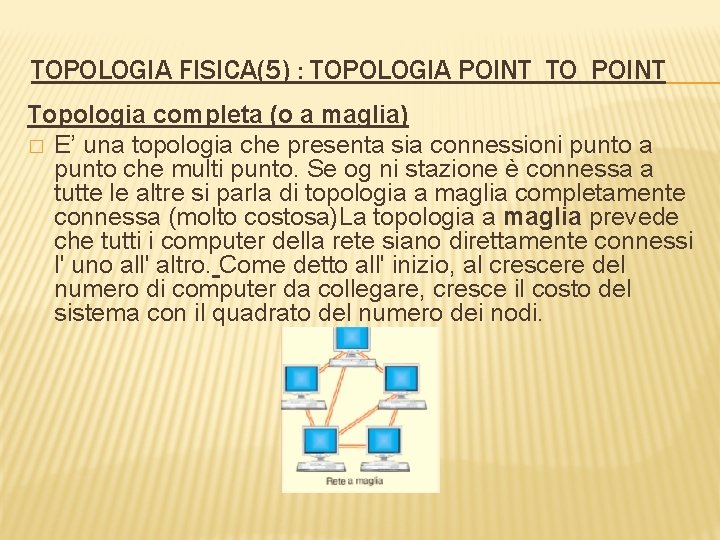 TOPOLOGIA FISICA(5) : TOPOLOGIA POINT TO POINT Topologia completa (o a maglia) � E’
