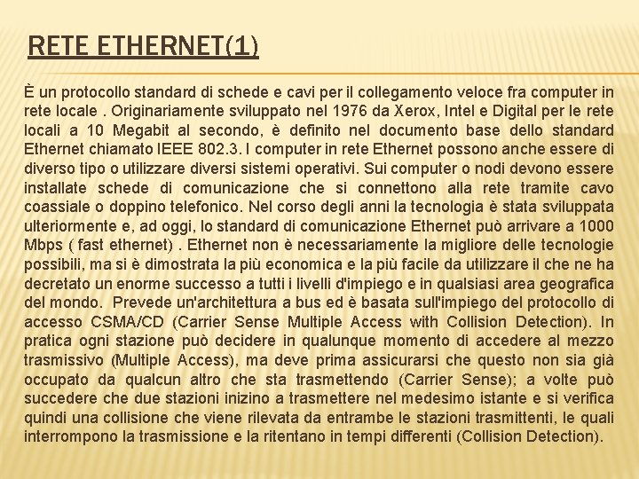 RETE ETHERNET(1) È un protocollo standard di schede e cavi per il collegamento veloce