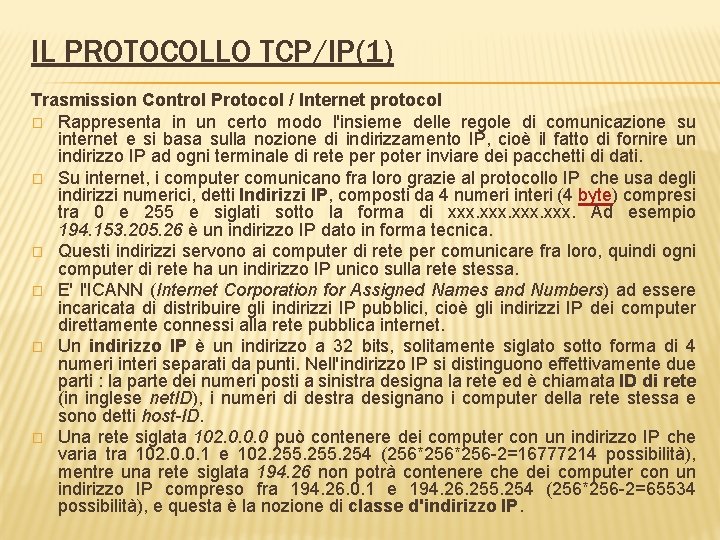 IL PROTOCOLLO TCP/IP(1) Trasmission Control Protocol / Internet protocol � Rappresenta in un certo