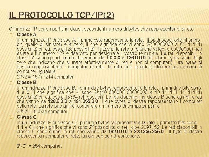 IL PROTOCOLLO TCP/IP(2) Gli indirizzi IP sono ripartiti in classi, secondo il numero di