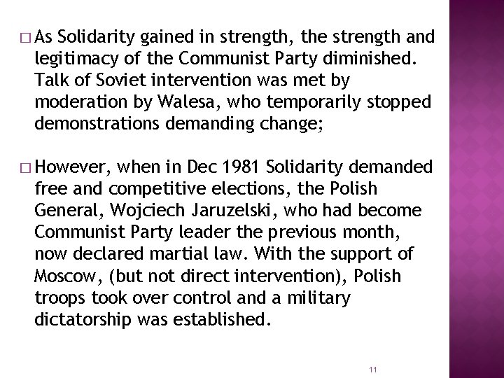 � As Solidarity gained in strength, the strength and legitimacy of the Communist Party