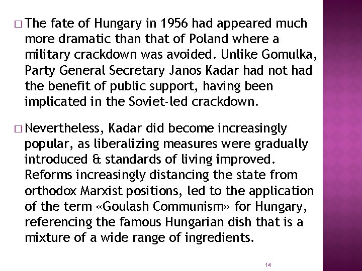 � The fate of Hungary in 1956 had appeared much more dramatic than that