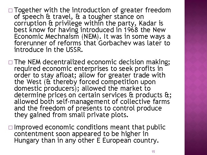 � Together with the introduction of greater freedom of speech & travel, & a