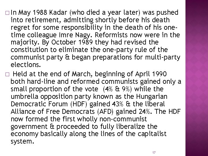 � In May 1988 Kadar (who died a year later) was pushed into retirement,