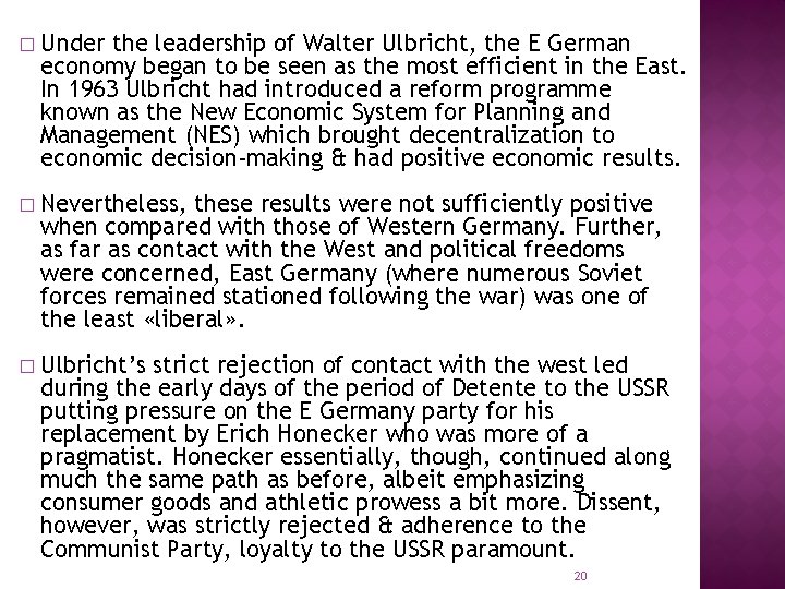 � Under the leadership of Walter Ulbricht, the E German economy began to be