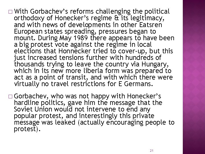 � With Gorbachev’s reforms challenging the political orthodoxy of Honecker’s regime & its legitimacy,