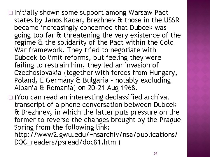 � Initially shown some support among Warsaw Pact states by Janos Kadar, Brezhnev &