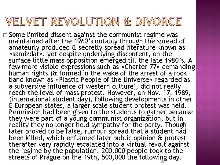 � Some limited dissent against the communist regime was maintained after the 1960’s notably