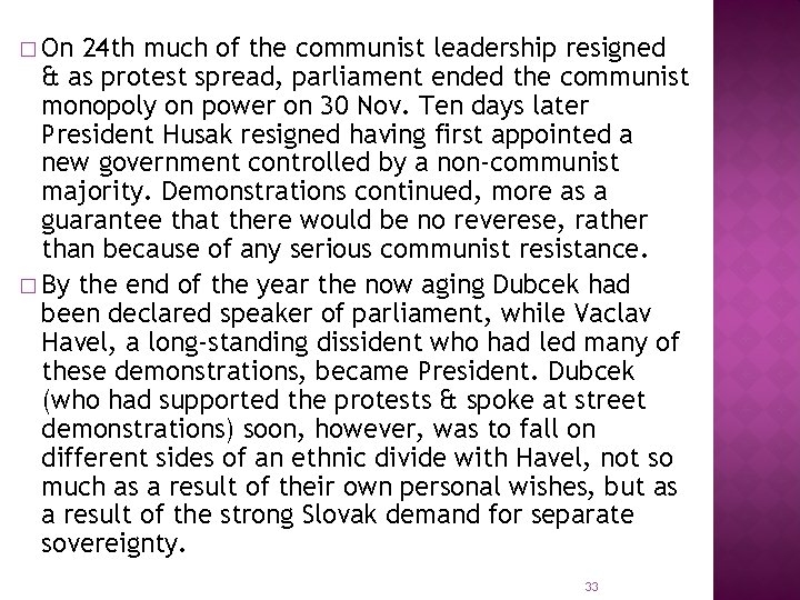 � On 24 th much of the communist leadership resigned & as protest spread,