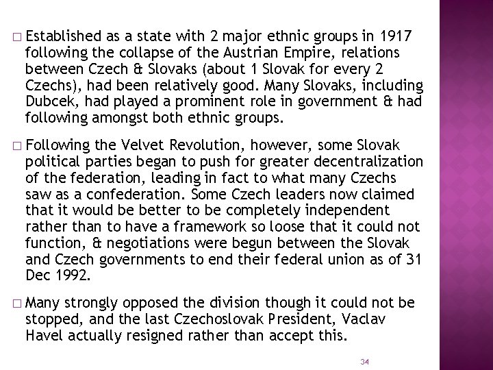 � Established as a state with 2 major ethnic groups in 1917 following the