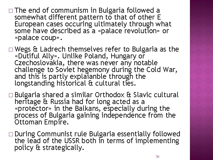 � The end of communism in Bulgaria followed a somewhat different pattern to that