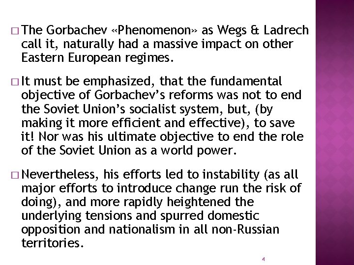 � The Gorbachev «Phenomenon» as Wegs & Ladrech call it, naturally had a massive