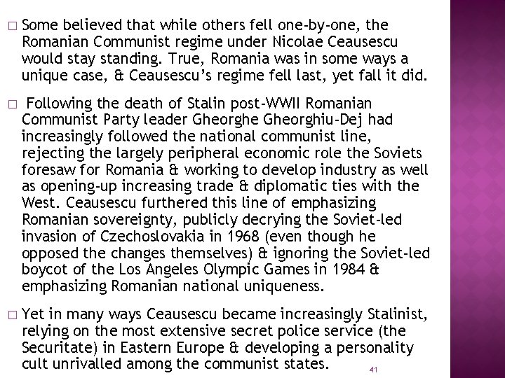 � Some believed that while others fell one-by-one, the Romanian Communist regime under Nicolae