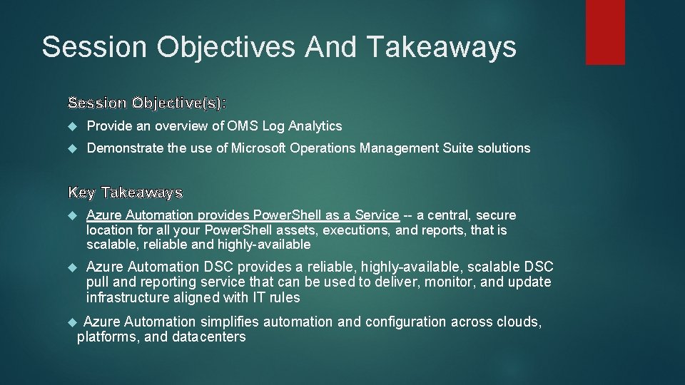 Session Objectives And Takeaways Session Objective(s): Provide an overview of OMS Log Analytics Demonstrate