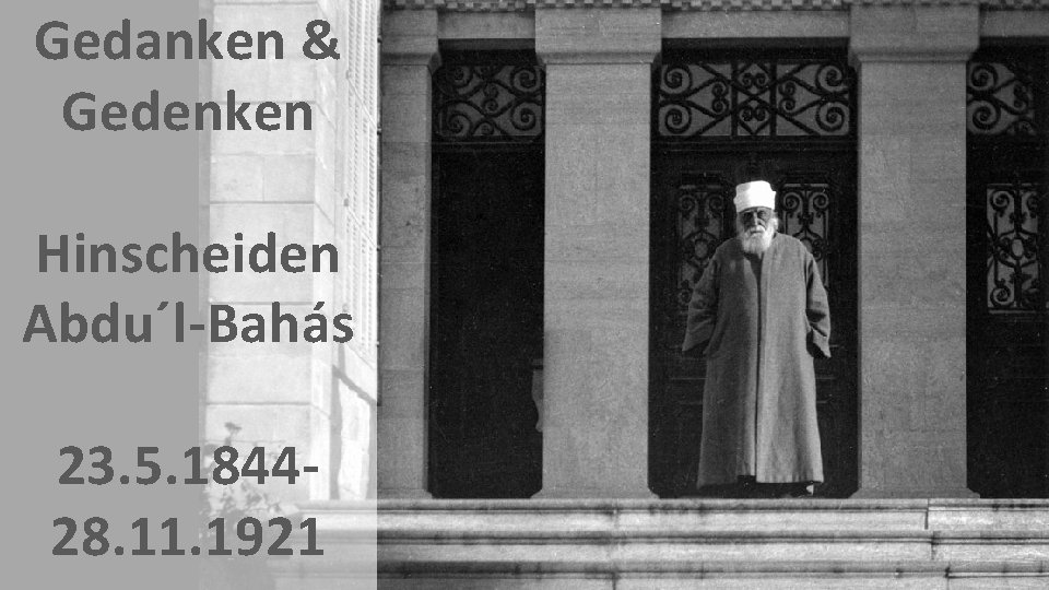 Gedanken & Gedenken Hinscheiden Abdu´l-Bahás 23. 5. 184428. 11. 1921 