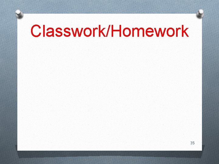 Classwork/Homework 35 
