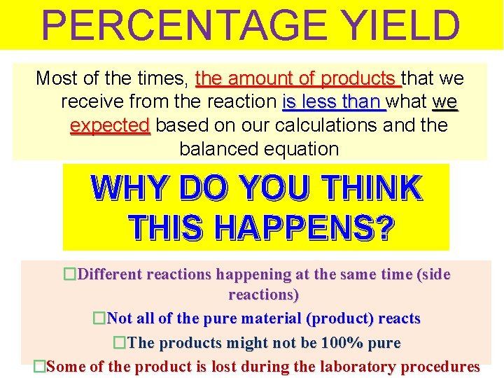 PERCENTAGE YIELD Most of the times, the amount of products that we receive from